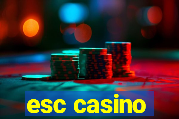 esc casino